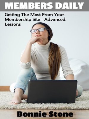 cover image of Getting The Most From Your Membership Site--Advanced Lessons: Members Daily, #2